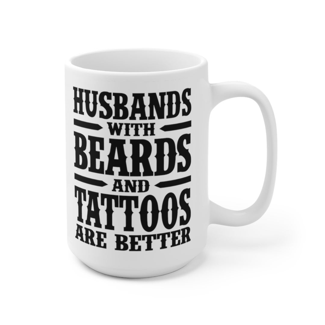 Husbands With Beards And Tattoos Coffee Mug | Microwave and Dishwasher Safe Ceramic Cup | Husband Gifts For Men Tea Hot Chocolate Gift Ideas